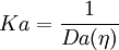 
Ka = \frac{1}{Da (\eta)}
