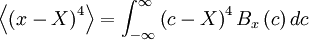  
\left\langle \left( x - X \right)^{4} \right\rangle = \int^{\infty}_{- \infty} \left(c - X \right)^4 B_{x} \left(c \right) dc 
