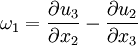 
\omega_1 = \frac{\partial u_3}{\partial x_2} - \frac{\partial u_2}{\partial x_3}
