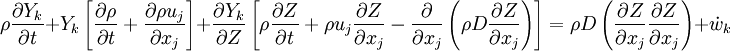 
\rho \frac{\partial Y_k}{\partial t} + Y_k \left[  
\frac{\partial \rho}{\partial t} + \frac{\partial \rho u_j}{\partial x_j}
\right]
+ \frac{\partial Y_k}{\partial Z} \left[
 \rho \frac{\partial Z}{\partial t} + \rho u_j \frac{\partial Z}{\partial x_j} -
\frac{\partial}{\partial x_j}\left( \rho D \frac{\partial Z}{\partial x_j} \right)
\right]
=
 \rho D \left( \frac{\partial Z}{\partial x_j} \frac{\partial Z}{\partial x_j} \right) + \dot w_k

