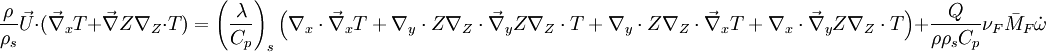 \frac{\rho}{\rho_s}\vec U \cdot (\vec\nabla_x T + \vec\nabla Z \nabla_Z\cdot T) = \left (\frac{\lambda}{C_p}\right )_s \left ( \nabla_x\cdot \vec\nabla_x T +  \nabla_y\cdot Z \nabla_Z\cdot \vec\nabla_y Z \nabla_Z\cdot   T + \nabla_y\cdot Z \nabla_Z\cdot  \vec\nabla_x  T + \nabla_x\cdot \vec\nabla_y Z \nabla_Z\cdot  T \right ) + \frac{Q}{\rho\rho_s C_p}\nu_F \bar M_F \dot\omega 