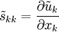 \tilde s_{kk}=\frac{\partial \tilde u_k}{\partial x_k}