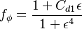 
f_{\phi}=\frac{1+C_{d1}{\epsilon}}{1+\epsilon^{4}}
