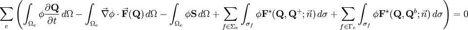 \sum_e \left( \int_{\Omega_e} \phi \frac{\partial \mathbf{Q}}{\partial t} \, d\Omega - \int_{\Omega_e} \vec{\nabla} \phi \cdot \vec{\mathbf{F}}(\mathbf{Q}) \, d\Omega - \int_{\Omega_e} \phi \mathbf{S} \, d\Omega + \sum_{f \in \Sigma_e} \int_{\sigma_f} \phi \mathbf{F}^*(\mathbf{Q},\mathbf{Q}^+;\vec{n}) \, d\sigma + \sum_{f \in \Gamma_e} \int_{\sigma_f} \phi \mathbf{F}^*(\mathbf{Q},\mathbf{Q}^b;\vec{n}) \, d\sigma \right) = 0