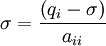   \sigma  = {{\left( {q_i  - \sigma } \right)} \over {a_{ii} }} 