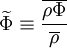 \widetilde{\Phi} \equiv  \frac{\overline{\rho \Phi}}{\overline{\rho}}